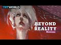 Beyond Reality | Exhibitions | Showcase