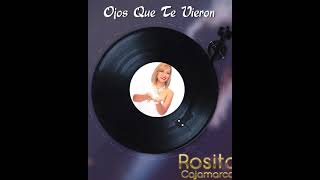 ROSITA CAJAMARCA - Ojos que te vieron