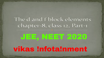 chemistry class 12, chapter-8, the d and f block elements in hindi part-1