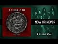 Lacuna Coil - Now Or Never (Traducida al Español)