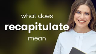 Recapitulate • what is RECAPITULATE meaning Recapitulate