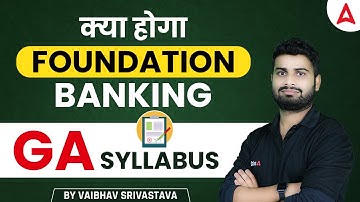 क्या होगा Banking Foundation में GA SYLLABUS? GA By Vaibhav Srivastava
