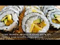 Sushi de plátano, mango y aguacate 🎎 Tropical Sushi 🥑🍌🥭