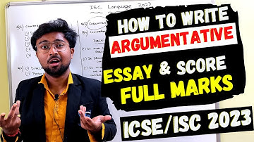 ICSE/ISC 2023: What is the best way to write an effective argumentative essay to score full marks?