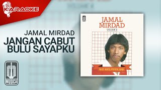 Jamal Mirdad - Jangan Cabut Bulu Sayapku ( Karaoke Video)