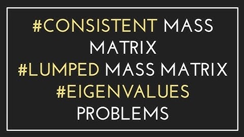 Dynamic Analysis Problems in Finite element methods | Consistent Mass Matrix & Lumped Mass Matrix