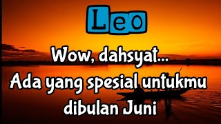 💞Leo✨Wow, dahsyat...Ada yang spesial untukmu dibulan Juni