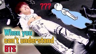 When you can't understand BTS (방탄소년단)