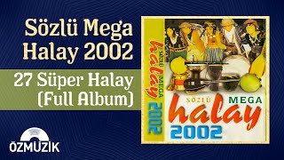 Sözlü Mega Halay 2002 - 27 Süper Halay (Full Album)