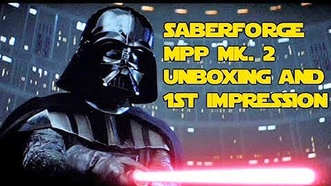 SaberForge Darth Vader MPP Mk. II Unboxing and First Impressions!
