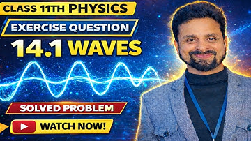 Class 11 Physics Chapter 14 Waves | Exercise Question 14.1 | NCERT Solution | Sadhana Classes