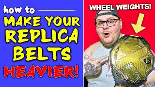 MAKE YOUR WWE REPLICA HEAVIER!