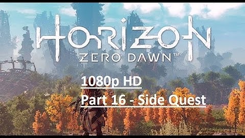 HORIZON ZERO DAWN Gameplay Walkthrough Part 16 [1080p HD PS4] - No Commentary