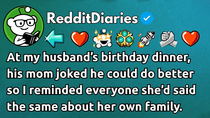 [FULL STORY] At my husband's birthday dinner, his mom joked he could always do better. I told...