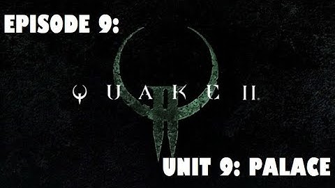 Quake II Remastered - Episode 9 - The Palace (No Trophy On This Unit)