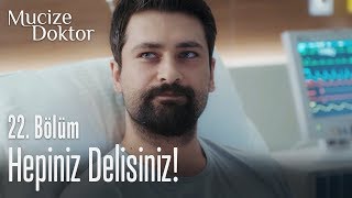 Hepiniz delisiniz! - Mucize Doktor 22. Bölüm