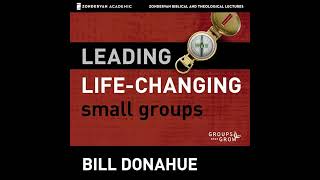 Leading Life-Changing Small Groups: Audio Lectures: 8 Sessions for Growing a Small-Group Ministry