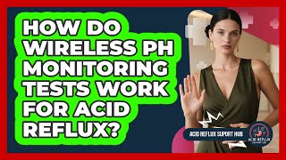 How Do Wireless pH Monitoring Tests Work For Acid Reflux? - Acid Reflux Support Hub