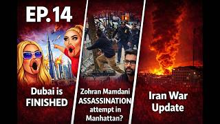 Dubai is FINISHED, Zohran Mamdani ASSASINATION attempt in Manhattan?, Iran war update EP 14