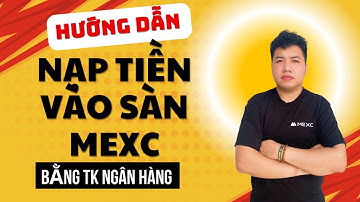 MEXC : Hướng dẫn cách Nạp Tiền vào sàn MEXC qua P2P trên điện thoại mới nhất A-Z 2025