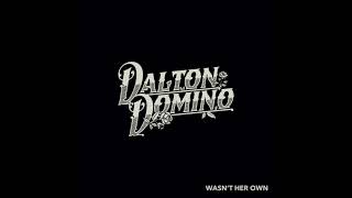 Dalton Domino - Wasn't Her Own (Official Audio)