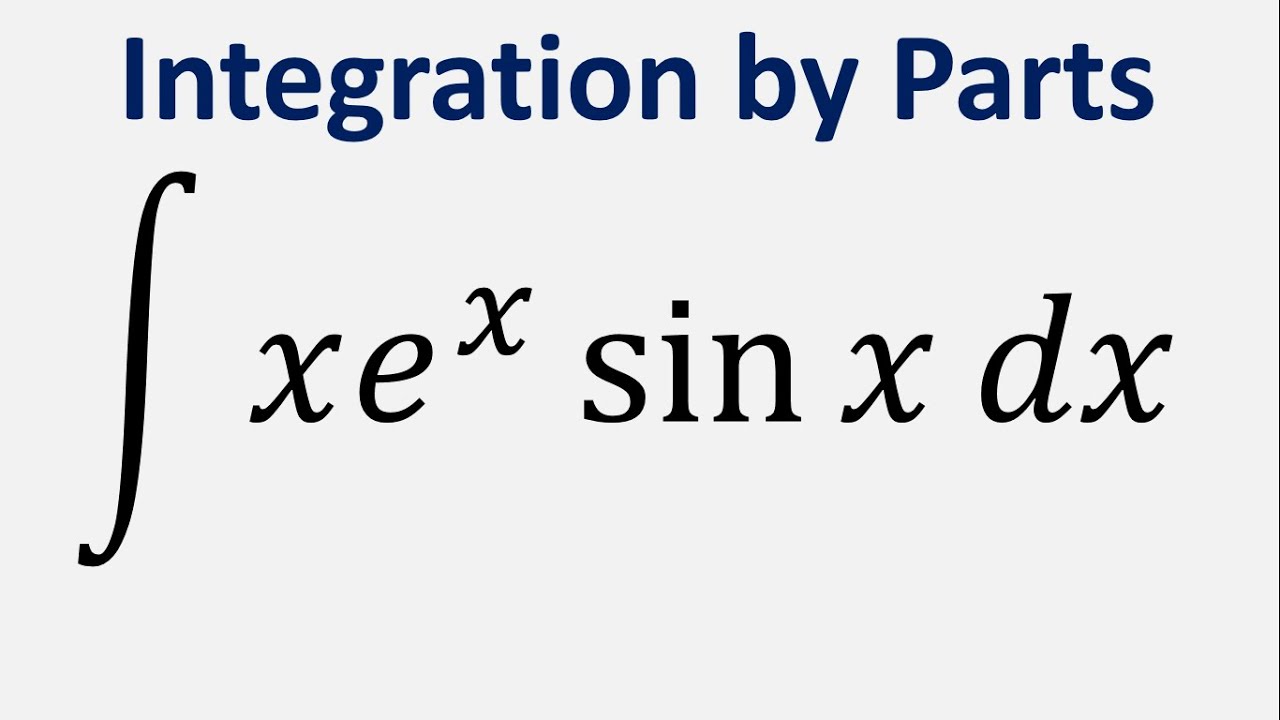 Integration By Parts Integral Of Xe x sin x Dx YouTube integration-by-parts-integral-of-xe-x-sin-x-dx-youtube