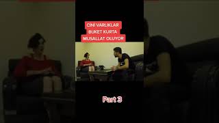 Buket E Cini Varlıklar Musallat Oluyor Part 3