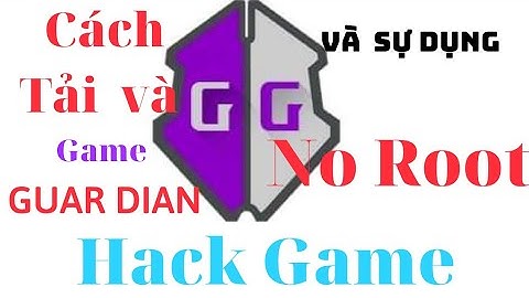 Hướng dẫn cách tải và Sử dụng Game Guardian hack Mod Game Không Cần Root Máy 2021