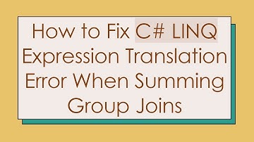 How to Fix C# LINQ Expression Translation Error When Summing Group Joins