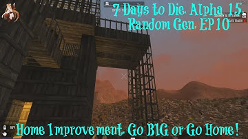 7 Days to Die, Alpha 15, Random Gen EP10 Single Player