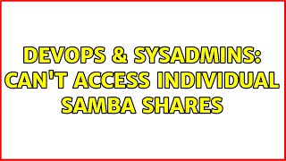 Famous DevOps & SysAdmins: Can't access individual samba shares Profile