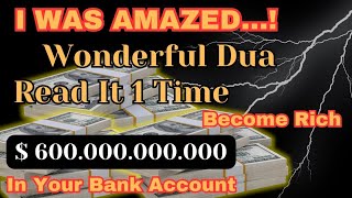 You Will Receive 💲600.000,000,000 In Your Bank Account‼️Powerful Daily Dua For Wealth And Abundance!