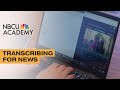 How journalists transcribe under deadline  nbcu academy 101