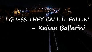 Kelsea Ballerini - I GUESS THEY CALL IT FALLIN' Lyrics