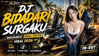 DJ BIDADARI SURGAKU 🔥 BREAKBEAT VIRAL TIKTOK 2026 | FULL BASS JEDAG JEDUG | IN-OUT COVER MUSIC
