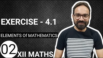 Exercise 4.1 Class 12 maths elements of Mathematics