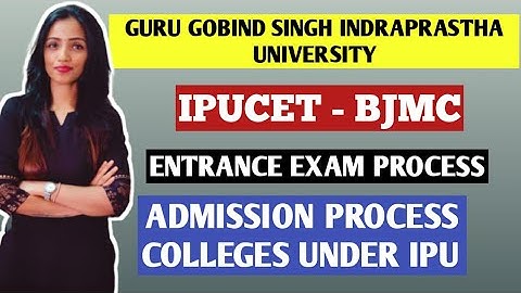 Guru Gobind Singh Indraprastha University IPUCET - BJMC | JOURNALISM & MASS COMMUNICATION DETAILS