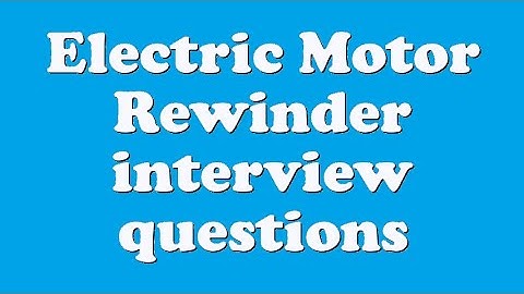 Electric Motor Rewinder interview questions