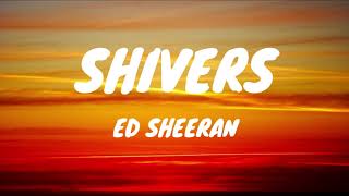 Ed Sheeran - Shivers (Lyrics)