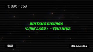 BINTANG DISURGA - Yeni Inka 「Lirik Lagu」