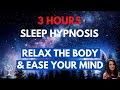 3 Hour Looped Sleep Hypnosis to Relax the Body & Ease the Mind