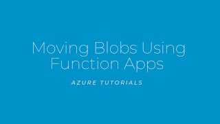 Moving Blobs Using Function Apps
