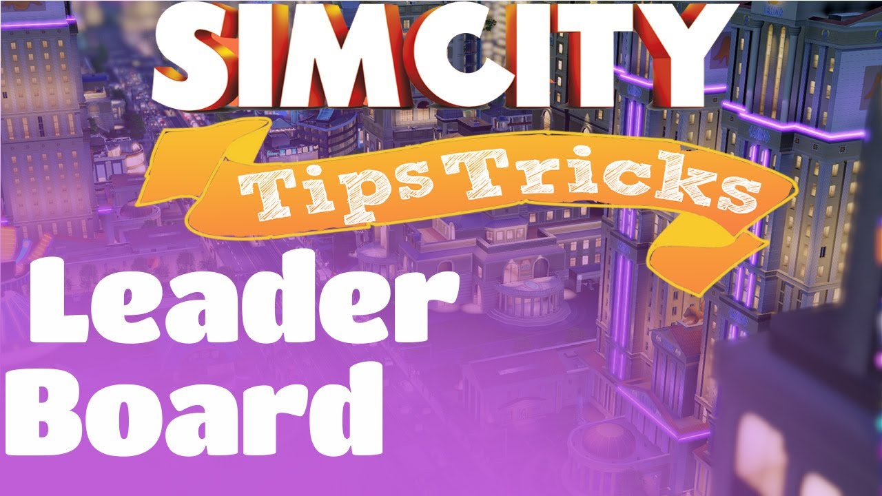 Leaderboards - SimCity Guide - IGN