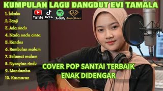 Kumpulan Lagu Dangdut Lawas Full Evi Tamala New Version Cover Lagu Terbaik Lagu Santai