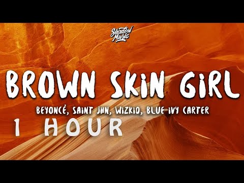 [ 1 HOUR ] Beyoncé - BROWN SKIN GIRL ((Lyrics)) ft SAINt JHN, WizKid, Blue Ivy Carter