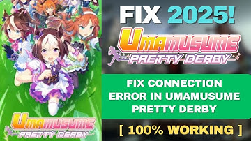 Fix Connection Error in Umamusume Pretty Derby ✅ | Server Not Connecting / Network Issue (2025)