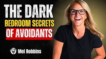 7 Shocking Sex Patterns of a Dismissive Avoidant & What Triggers Them | Mel Robbins