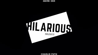 That's Hilarious - Charlie Puth \& Shayne Orok (Mashup)