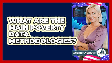 What Are The Main Poverty Data Methodologies? - Demographic Data Answers