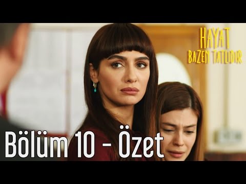 Hayat Bazen Tatlıdır 10. Bölüm - Özet